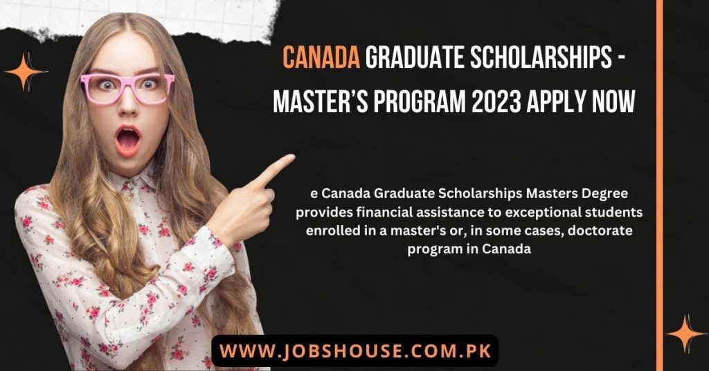 Canada Graduate Scholarships - Master’s Program 2023 Apply Now