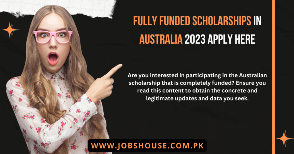 Fully Funded Scholarships In Australia 2023 Apply Here