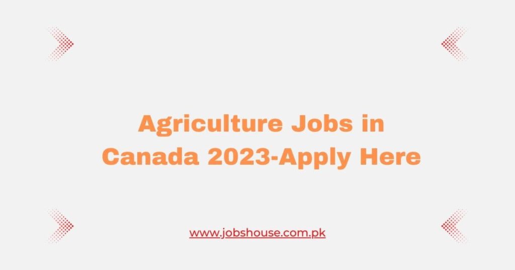 Agriculture Jobs in Canada 2023-Apply Here