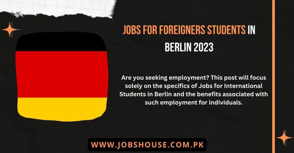 Jobs For Foreigners Students In Berlin 2023