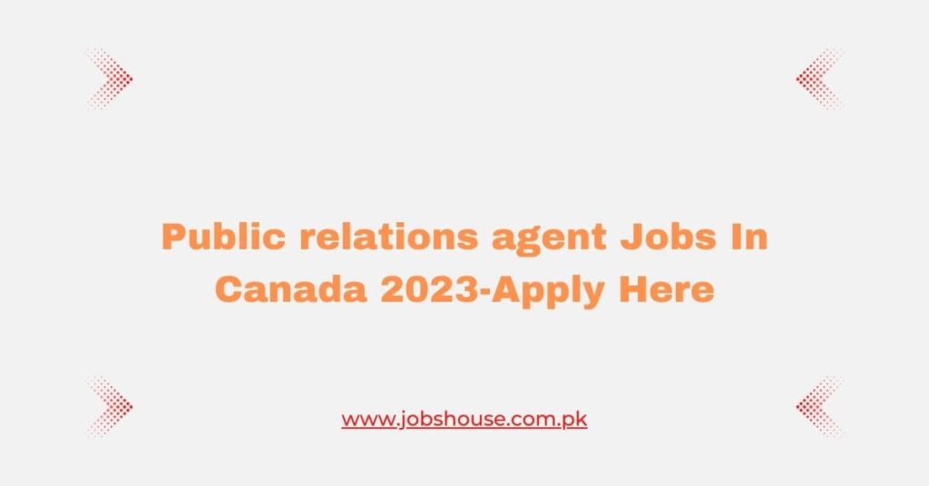 Public relations agent Jobs In Canada 2023-Apply Here