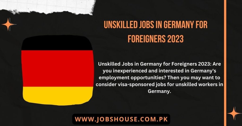 Unskilled Jobs in Germany for Foreigners 2023