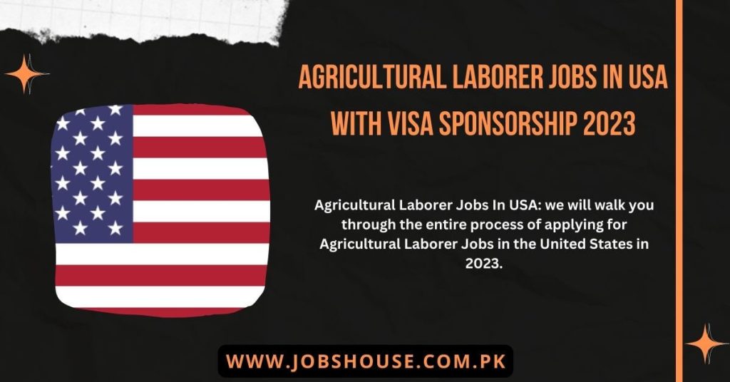 Agricultural Laborer Jobs In USA With Visa Sponsorship