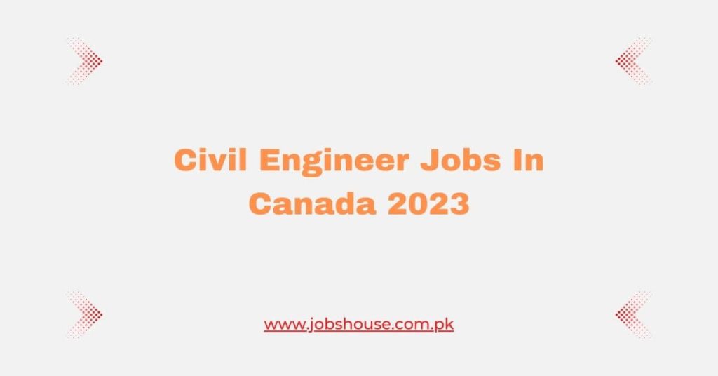Civil Engineer Jobs In Canada 2023