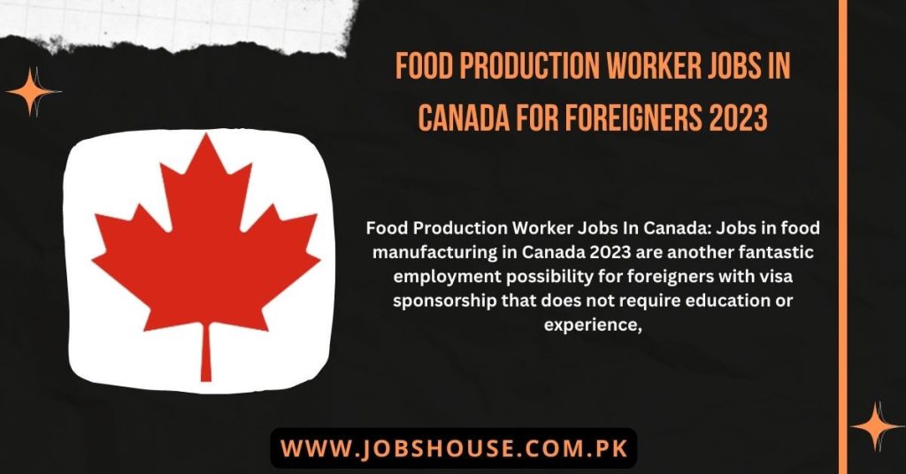 Food Production Worker Jobs In Canada For Foreigners 2023