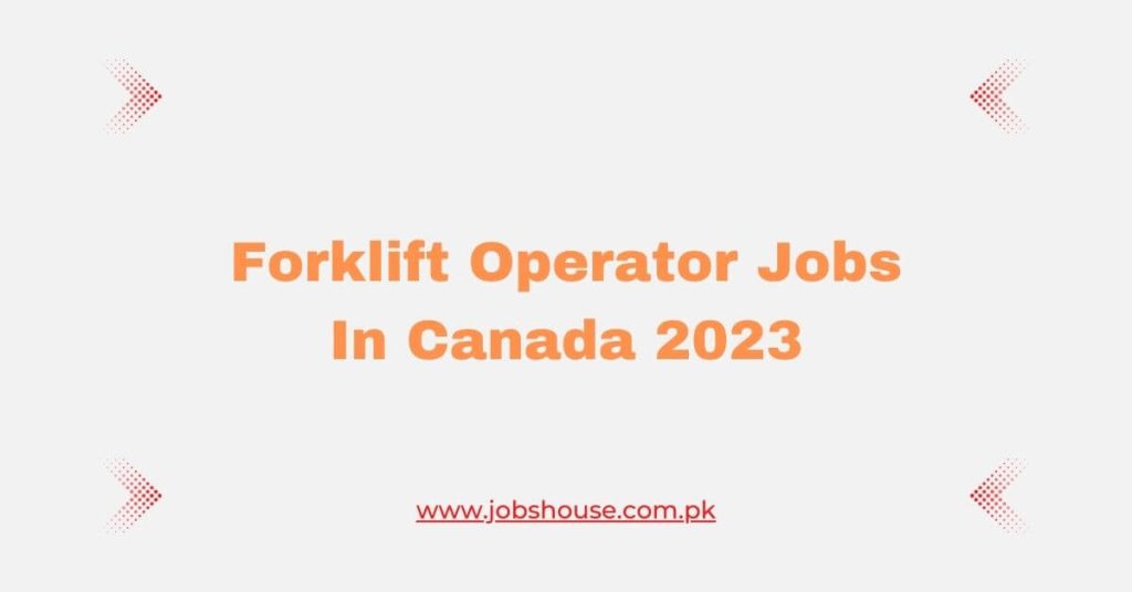 Forklift Operator Jobs In Canada 2023