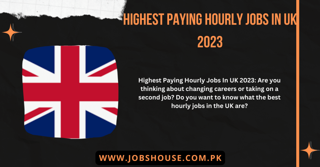 Highest Paying Hourly Jobs In UK 2023