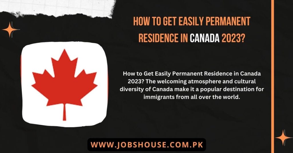 How to Get Easily Permanent Residence in Canada 2023