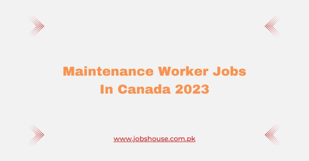 Maintenance Worker Jobs In Canada 2023