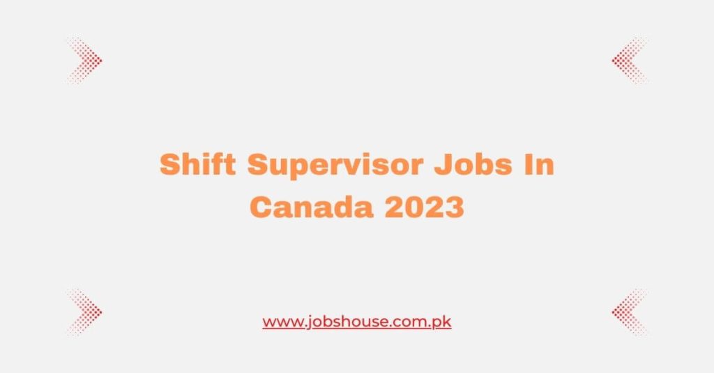 Shift Supervisor Jobs In Canada 2023