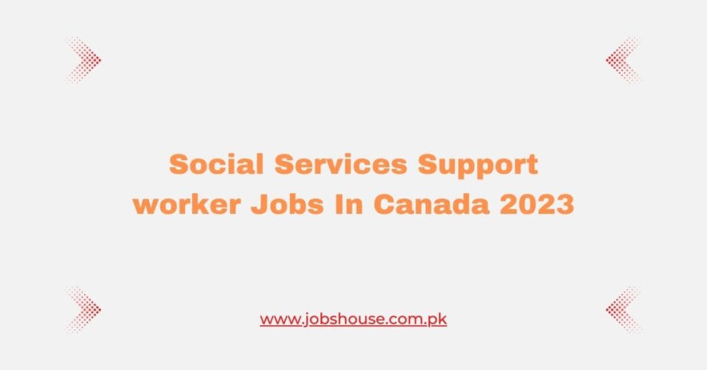 Social Services Support worker Jobs In Canada 2023
