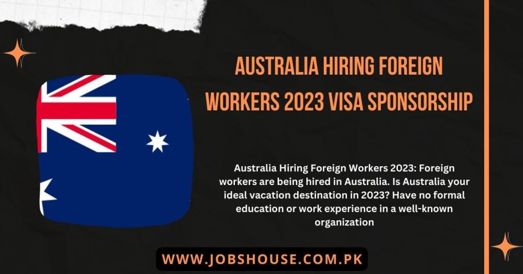 Australia Hiring Foreign Workers 2023 Visa Sponsorship