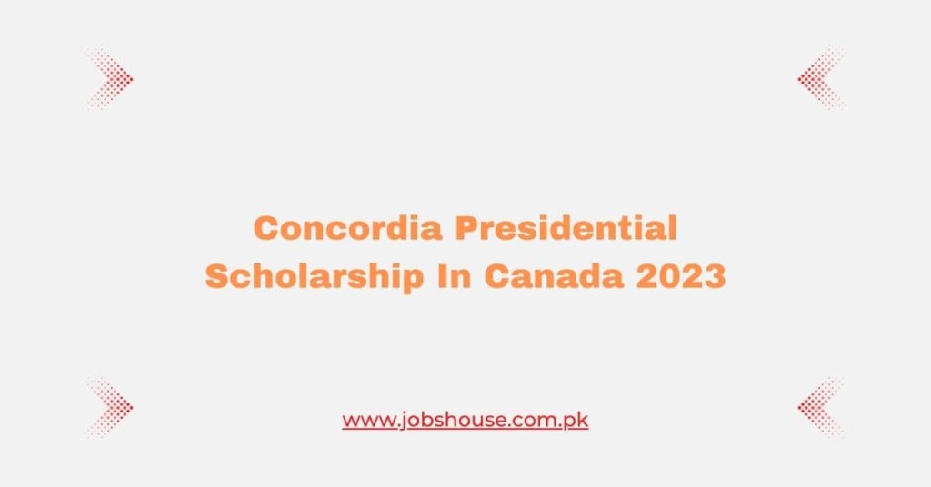 Concordia Presidential Scholarship In Canada 2023