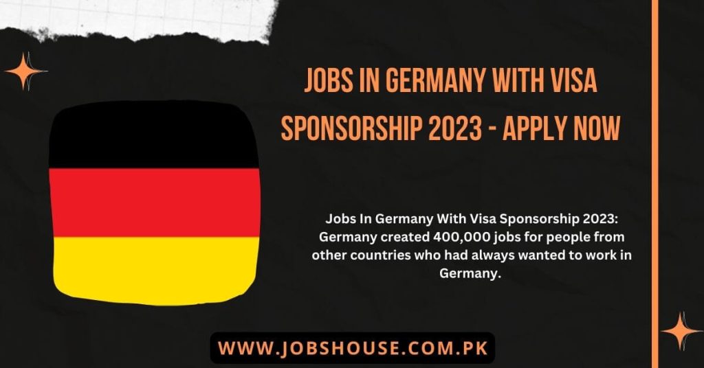Jobs In Germany With Visa Sponsorship 2023 - Apply Now
