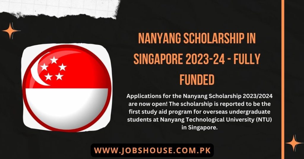 Nanyang Scholarship in Singapore 2023-24 - Fully Funded