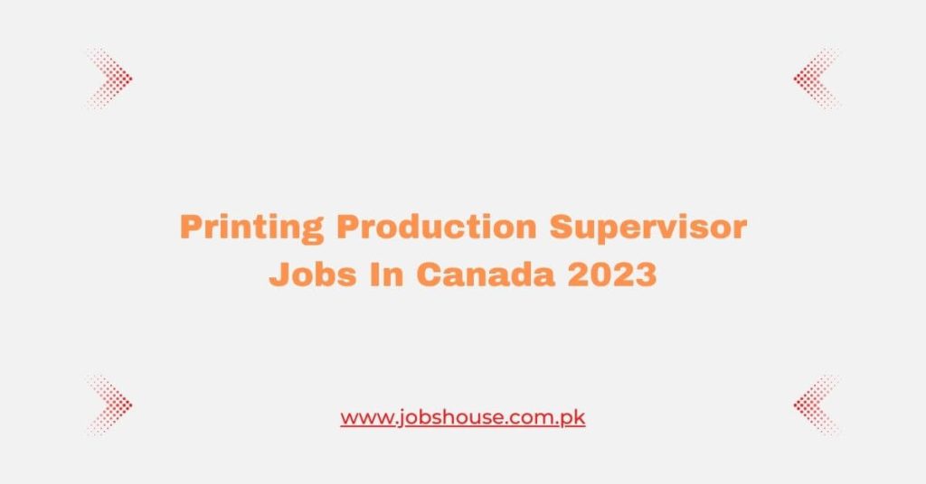 Printing Production Supervisor Jobs In Canada 2023